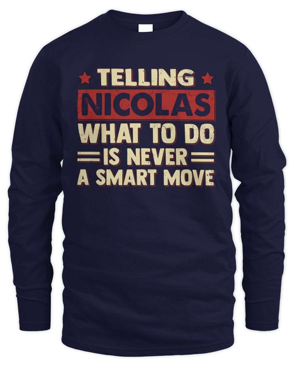 Telling Your Name What to Do Is Never a Smart Move Shirt NICOLAS M1-66 / Men's Long Sleeved T-Shirt / navy