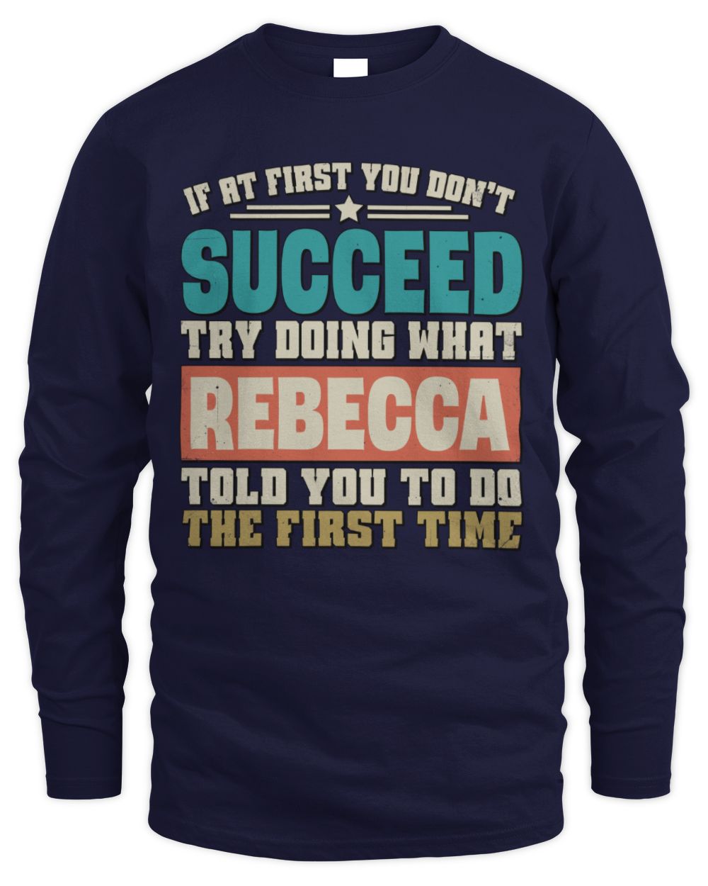 If at First You Don't Succeed Funny Vintage Shirt REBECCA M1-53 / Men's Long Sleeved T-Shirt / navy