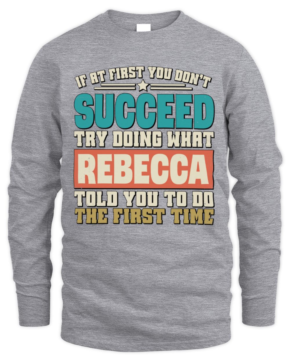 If at First You Don't Succeed Funny Vintage Shirt REBECCA M1-53 / Men's Long Sleeved T-Shirt / sport grey