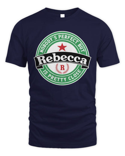 Nobody's Perfect But Your Name Is Pretty Close Heineken Beer T-Shirt REBECCA M1-S85 / Unisex Standard T-Shirt / navy