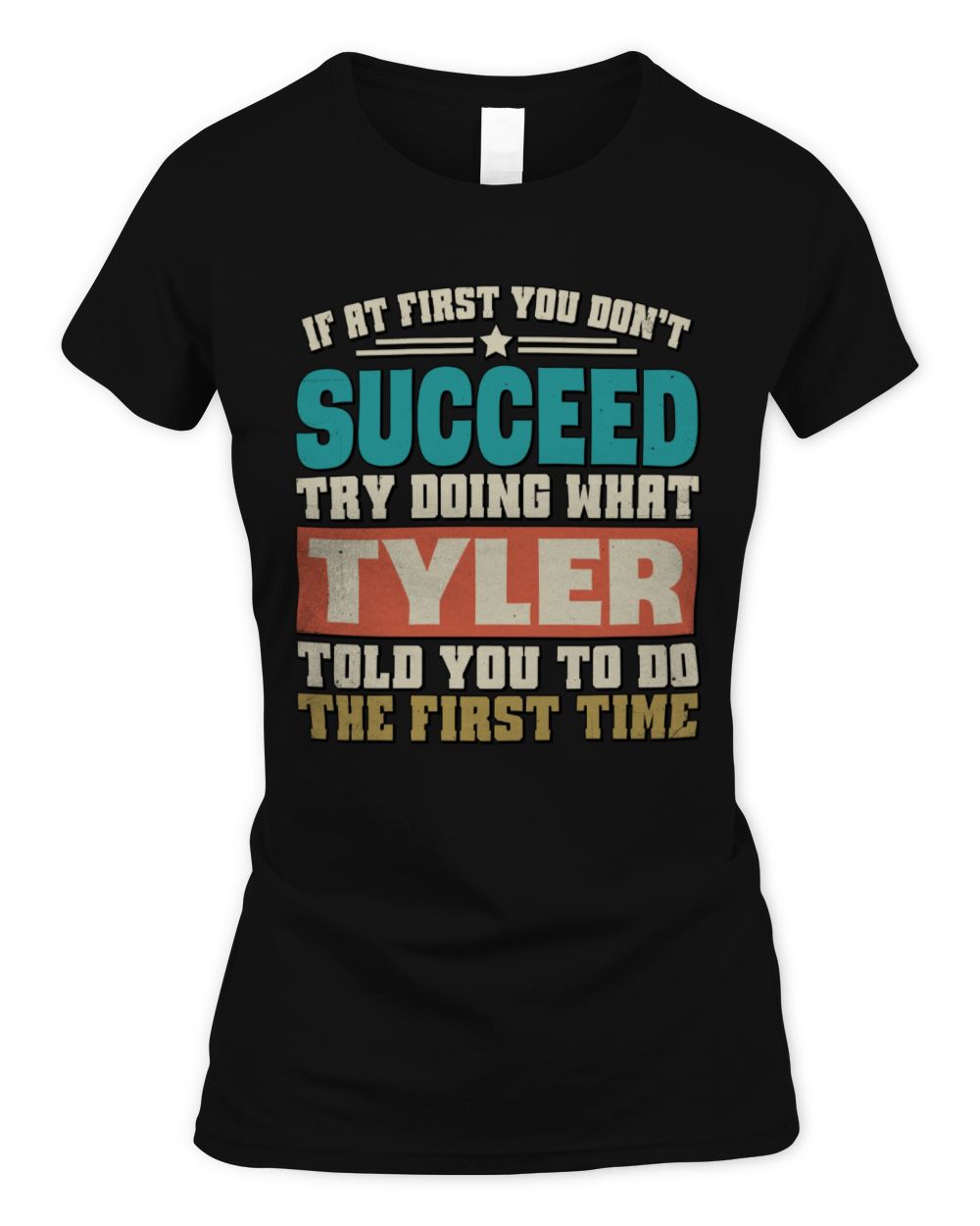 If at First You Don't Succeed Funny Vintage Shirt TYLER M1-53 / Women's Standard T-Shirt / black