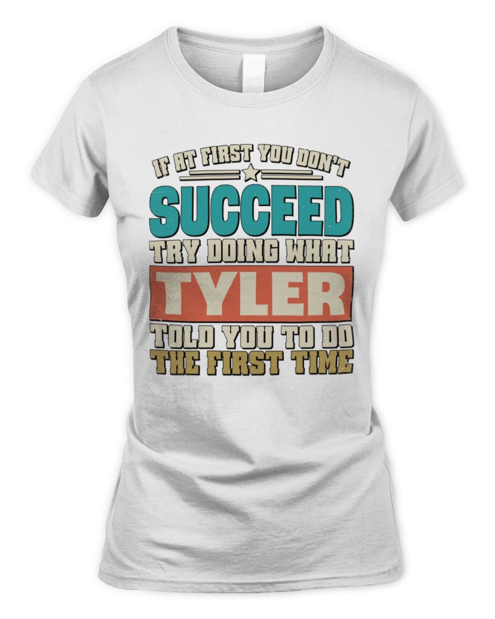 If at First You Don't Succeed Funny Vintage Shirt TYLER M1-53 / Women's Standard T-Shirt / white