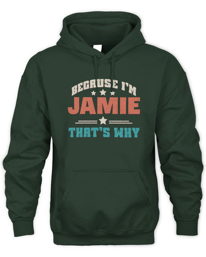 Because I'm Name That's Why Personalized Retro Shirt JAMIE-49 / Unisex Hoodie / forest green