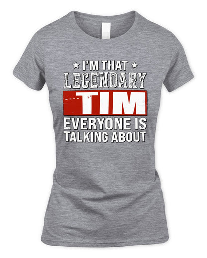 I'm That Legendary Name Everyone Is Talking About Funny Graphic T-Shirt TIM M1-73 / Women's Standard T-Shirt / sport grey