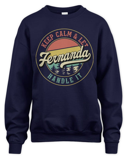Keep Calm Let Your Name Handle It Retro T-Shirt FERNANDA M1-54 / Unisex Sweatshirt / navy