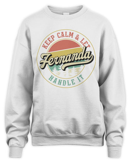 Keep Calm Let Your Name Handle It Retro T-Shirt FERNANDA M1-54 / Unisex Sweatshirt / white