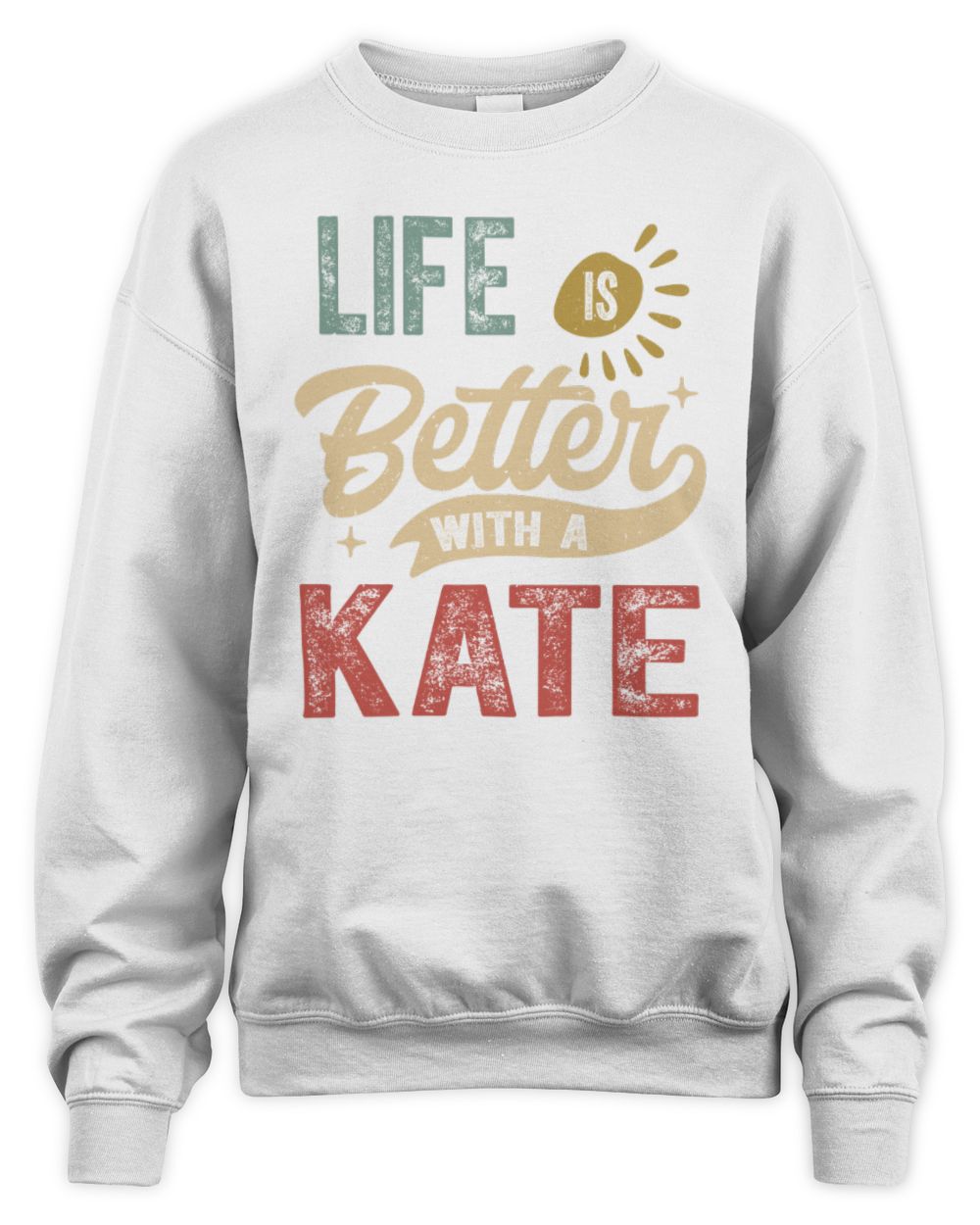 Life Is Better With a Name Personalized Retro T-Shirt KATE-48 / Unisex Sweatshirt / white