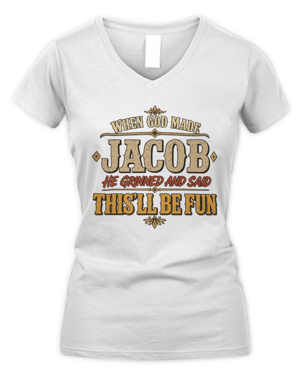 When God Made Your Name Funny Western T-Shirt JACOB M1-81 / Women's V-Neck T-Shirt / white