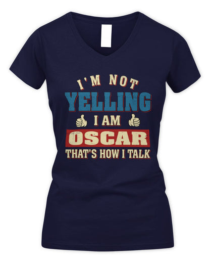 I'm Not Yelling I'm Name That's How I Talk Shirt OSCAR M1-67 / Women's V-Neck T-Shirt / navy