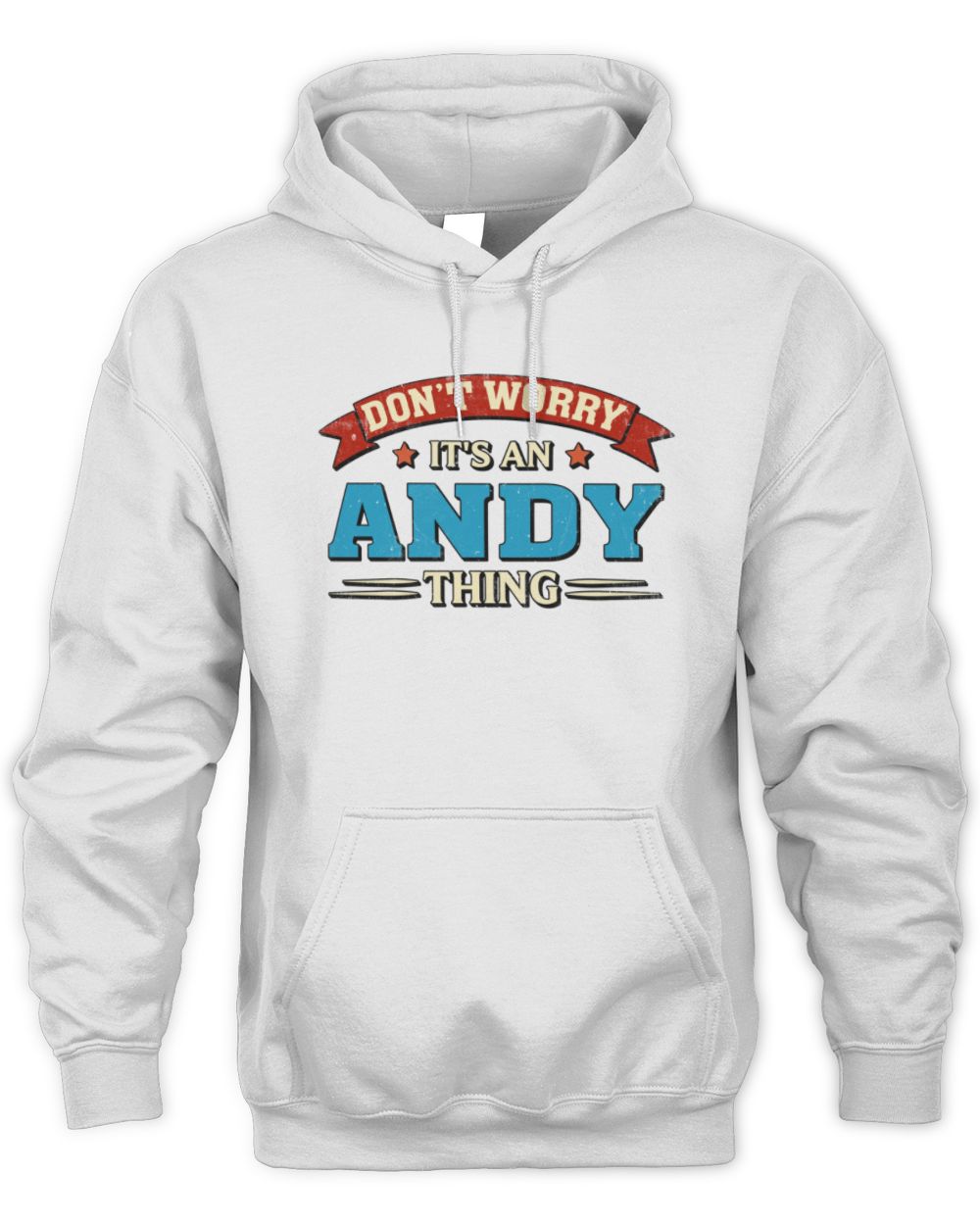 Don't Worry It's a Your Name Thing Funny Retro T-Shirt ANDY M1-57 / Unisex Hoodie / white
