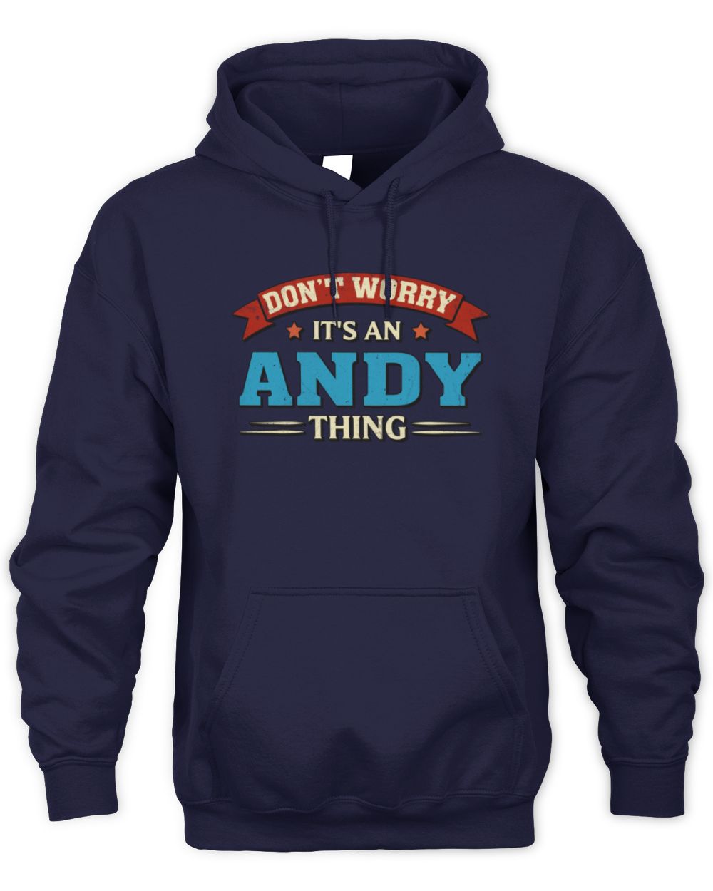 Don't Worry It's a Your Name Thing Funny Retro T-Shirt ANDY M1-57 / Unisex Hoodie / navy