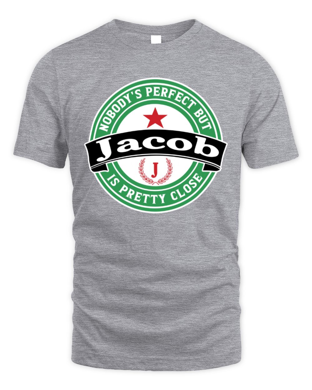 Nobody's Perfect But Your Name Is Pretty Close Heineken Beer T-Shirt JACOB M1-S85 / Unisex Standard T-Shirt / sport grey