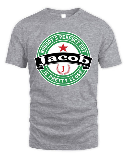 Nobody's Perfect But Your Name Is Pretty Close Heineken Beer T-Shirt JACOB M1-S85 / Unisex Standard T-Shirt / sport grey
