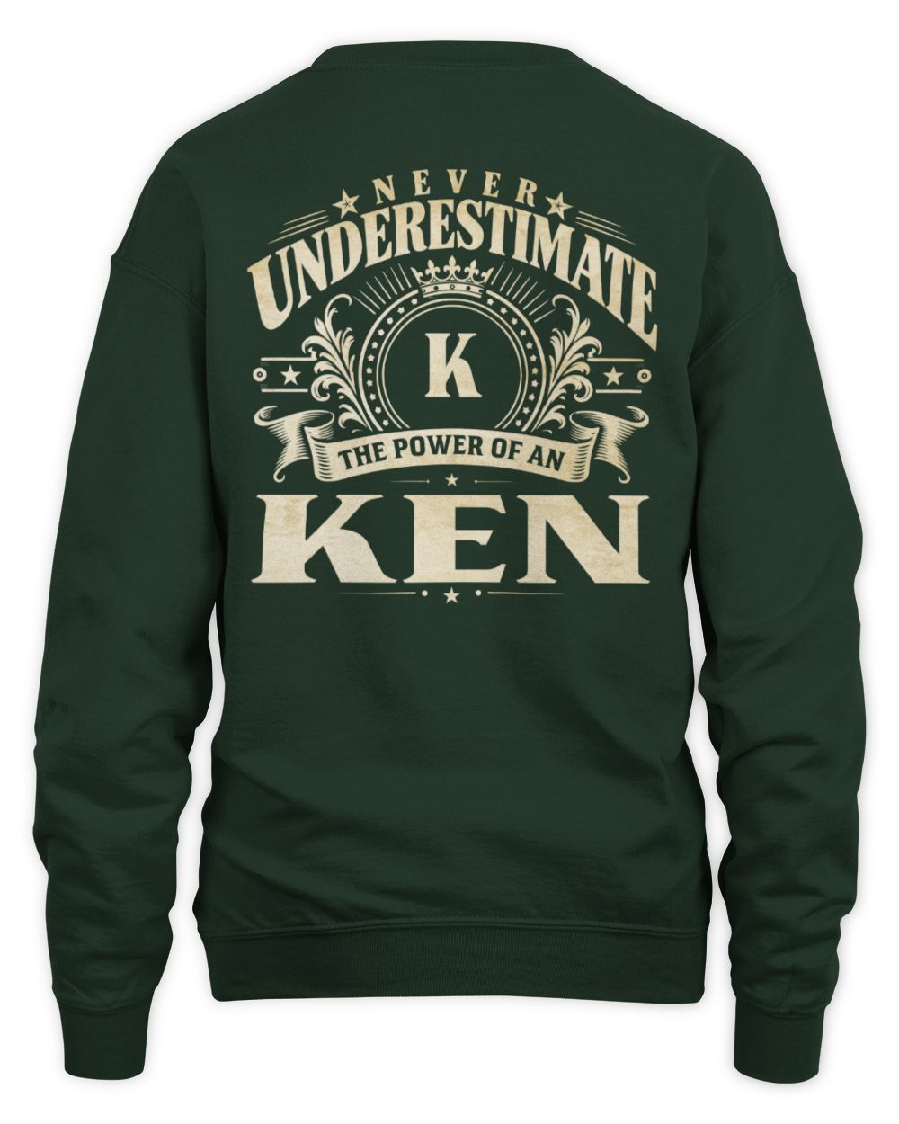 Never Underestimate Your Name Luxury Logo Shirt KEN M1-63 / Unisex Sweatshirt / forest green