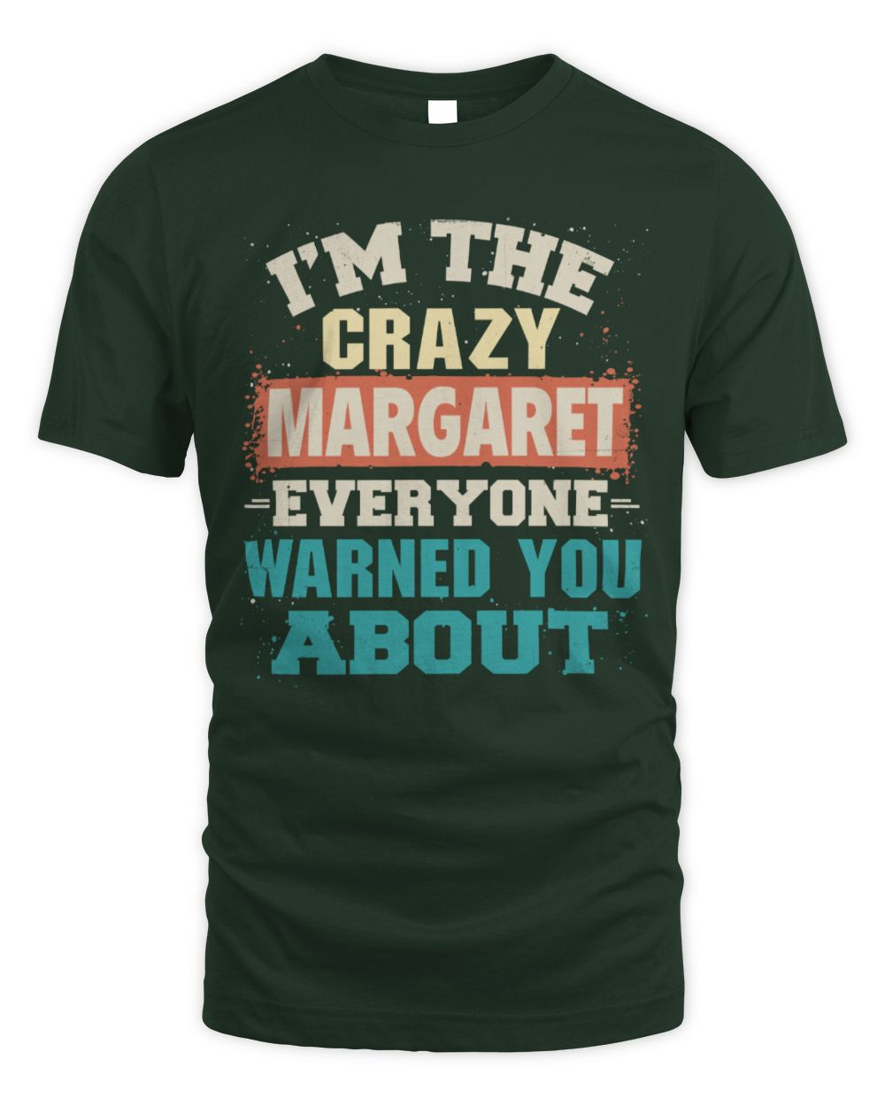 I'm the Crazy One Everyone Warned You About Retro Graphic T-Shirt MARGARET M1-70 / Unisex Standard T-Shirt / forest green