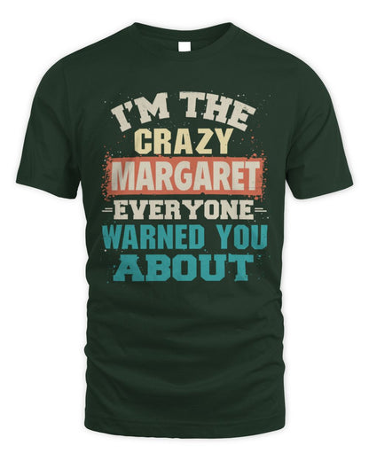 I'm the Crazy One Everyone Warned You About Retro Graphic T-Shirt MARGARET M1-70 / Unisex Standard T-Shirt / forest green