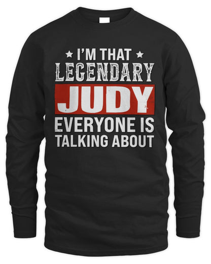I'm That Legendary Name Everyone Is Talking About Funny Graphic T-Shirt JUDY M1-73 / Men's Long Sleeved T-Shirt / black