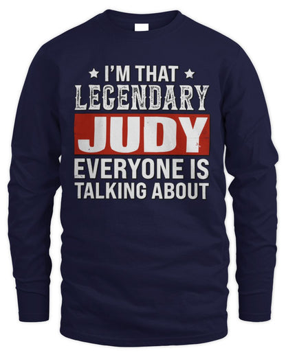 I'm That Legendary Name Everyone Is Talking About Funny Graphic T-Shirt JUDY M1-73 / Men's Long Sleeved T-Shirt / navy