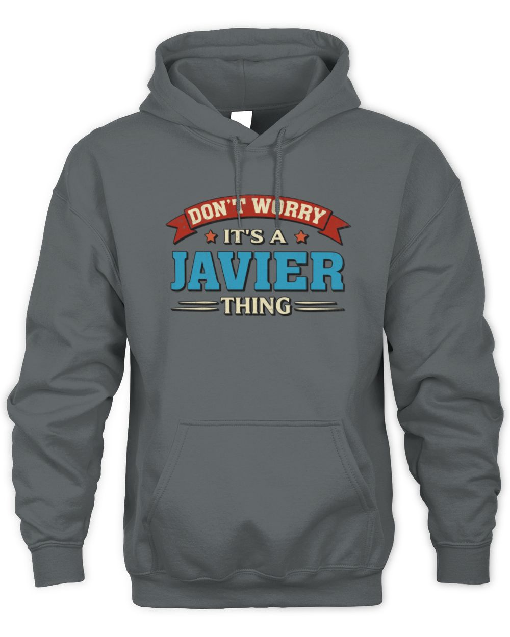 Don't Worry It's a Your Name Thing Funny Retro T-Shirt JAVIER M1-57 / Unisex Hoodie / charcoal