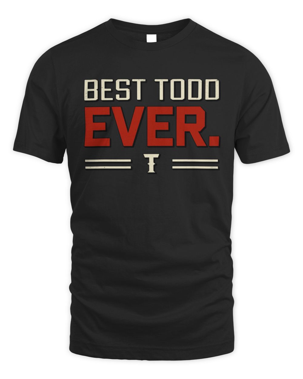 Best Your Name Ever Cool Shirt TODD M1-58 / Unisex Standard T-Shirt / black