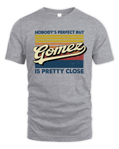 Nobody's Perfect But Your Name Is Pretty Close Retro Shirt GOMEZ M1-65 / Unisex Standard T-Shirt / sport grey