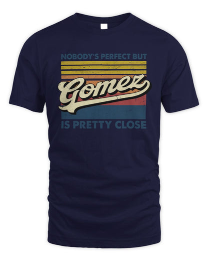 Nobody's Perfect But Your Name Is Pretty Close Retro Shirt GOMEZ M1-65 / Unisex Standard T-Shirt / navy