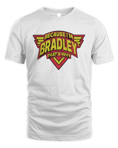 Because I'm Name That's Why Red and Yellow Logo Graphic T-Shirt BRADLEY M1-75 / Unisex Standard T-Shirt / white