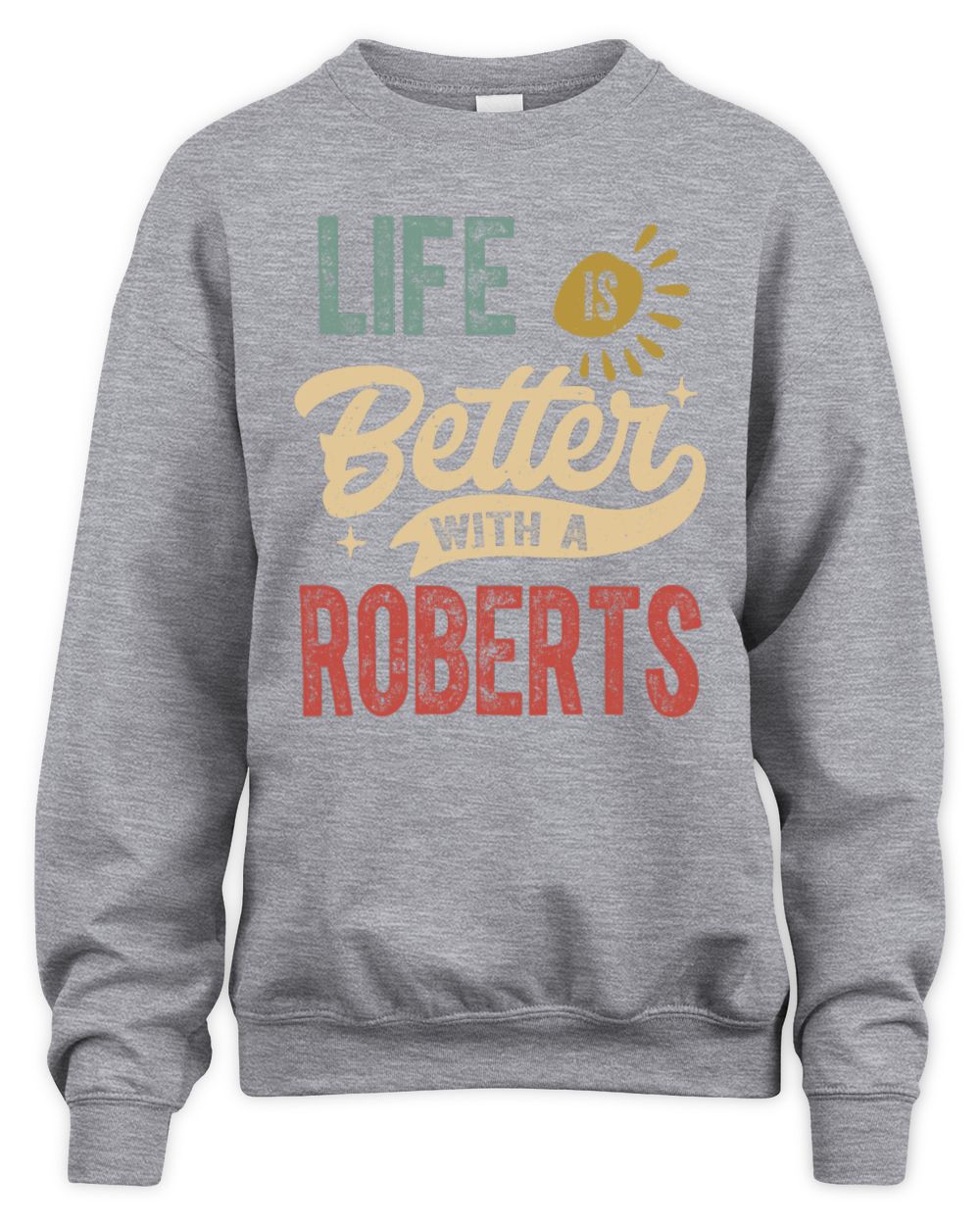 Life Is Better With a Name Personalized Retro T-Shirt ROBERTS-48 / Unisex Sweatshirt / sport grey
