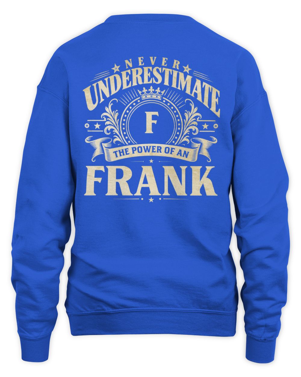 Never Underestimate Your Name Luxury Logo Shirt FRANK M1-63 / Unisex Sweatshirt / royal