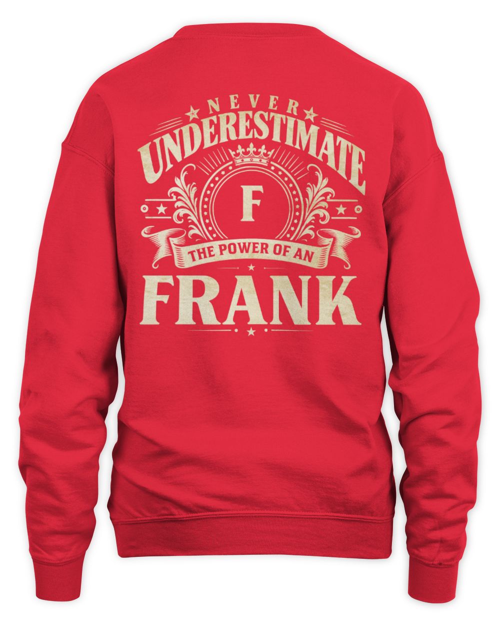 Never Underestimate Your Name Luxury Logo Shirt FRANK M1-63 / Unisex Sweatshirt / red