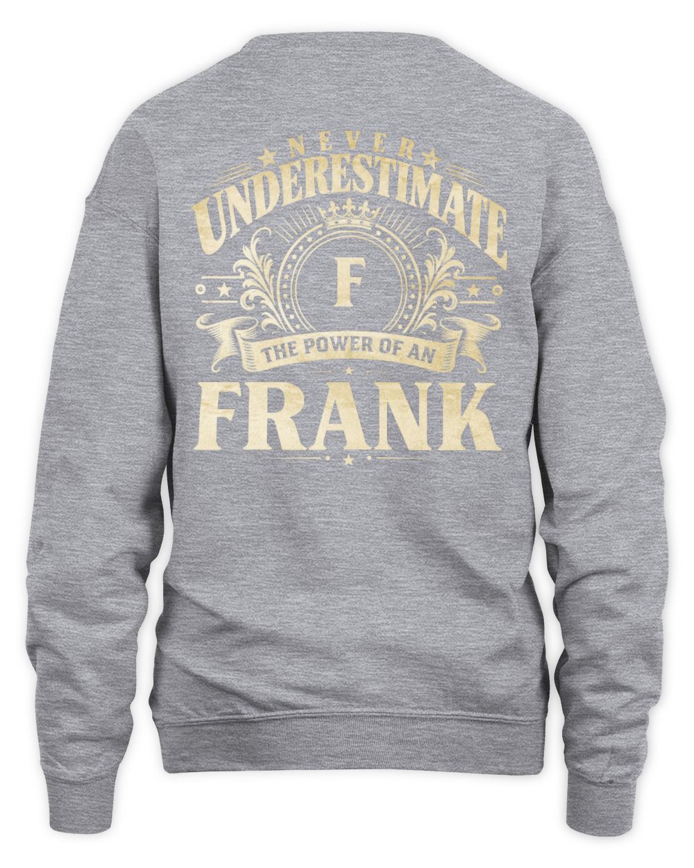 Never Underestimate Your Name Luxury Logo Shirt FRANK M1-63 / Unisex Sweatshirt / sport grey