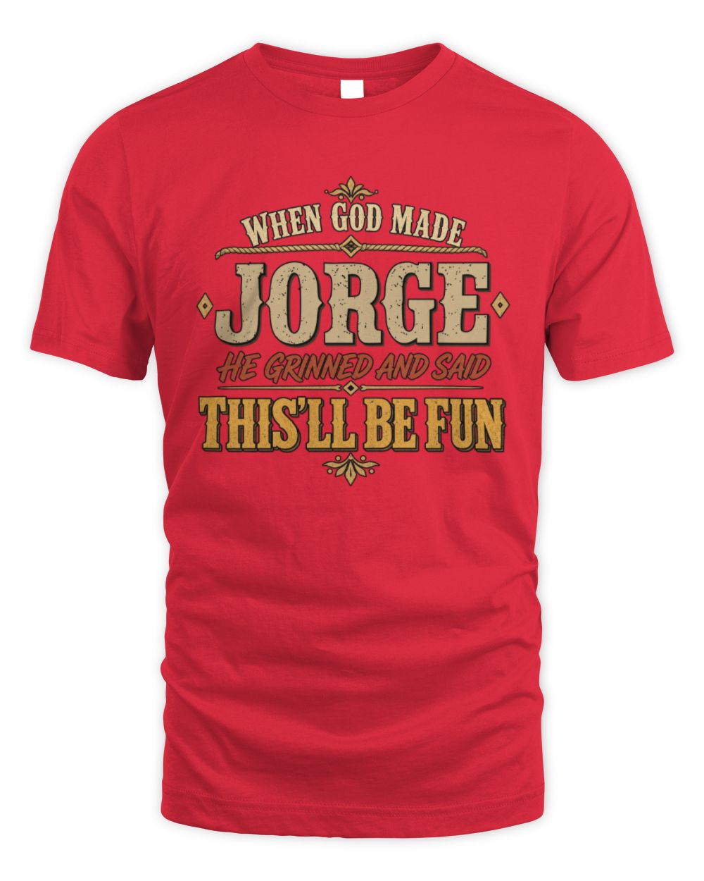 When God Made Your Name Funny Western T-Shirt JORGE M1-81 / Unisex Standard T-Shirt / red