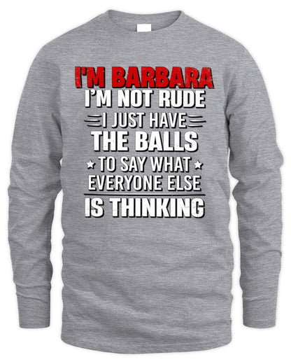 I'm Name I'm Not Rude I Just Have The Balls Funny T-Shirt BARBARA M1-46 / Men's Long Sleeved T-Shirt / sport grey