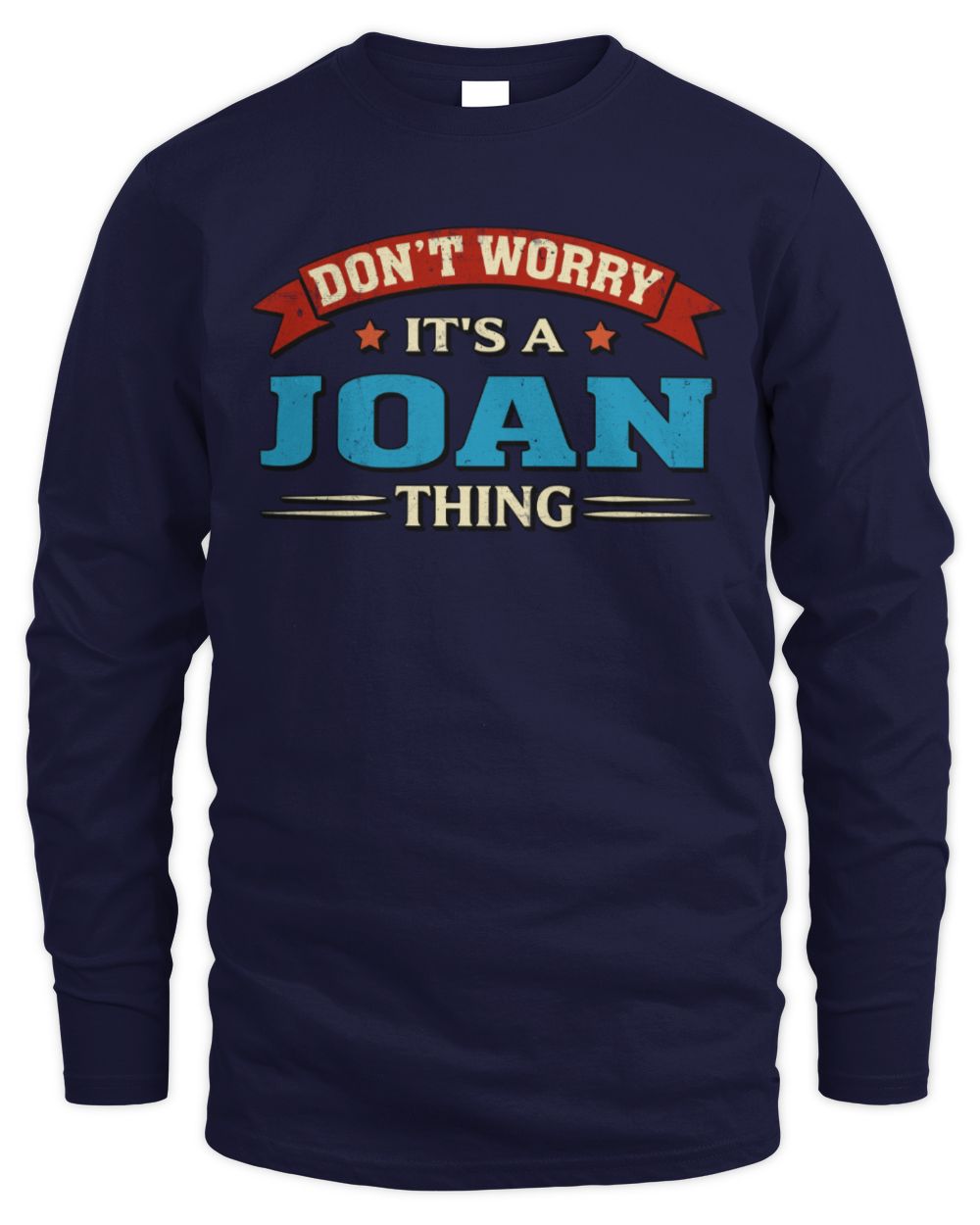 Don't Worry It's a Your Name Thing Funny Retro T-Shirt JOAN M1-57 / Men's Long Sleeved T-Shirt / navy