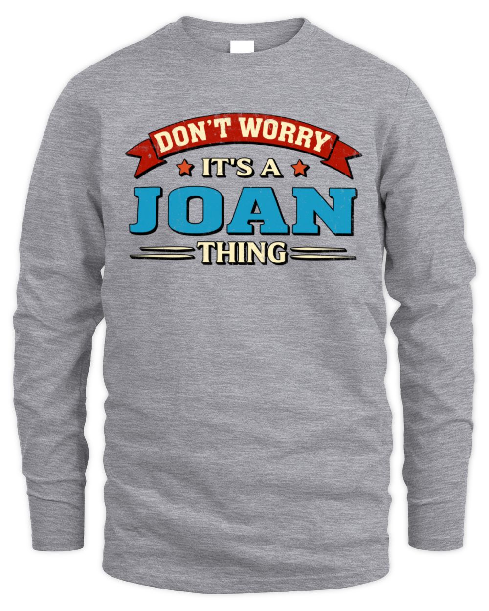 Don't Worry It's a Your Name Thing Funny Retro T-Shirt JOAN M1-57 / Men's Long Sleeved T-Shirt / sport grey
