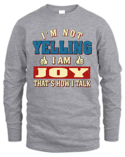 I'm Not Yelling I'm Name That's How I Talk Shirt JOY M1-67 / Men's Long Sleeved T-Shirt / sport grey