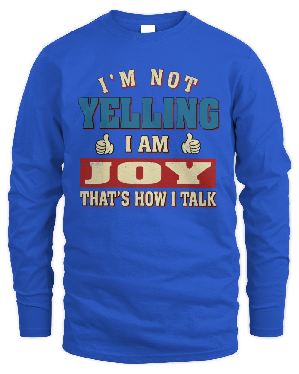 I'm Not Yelling I'm Name That's How I Talk Shirt JOY M1-67 / Men's Long Sleeved T-Shirt / royal