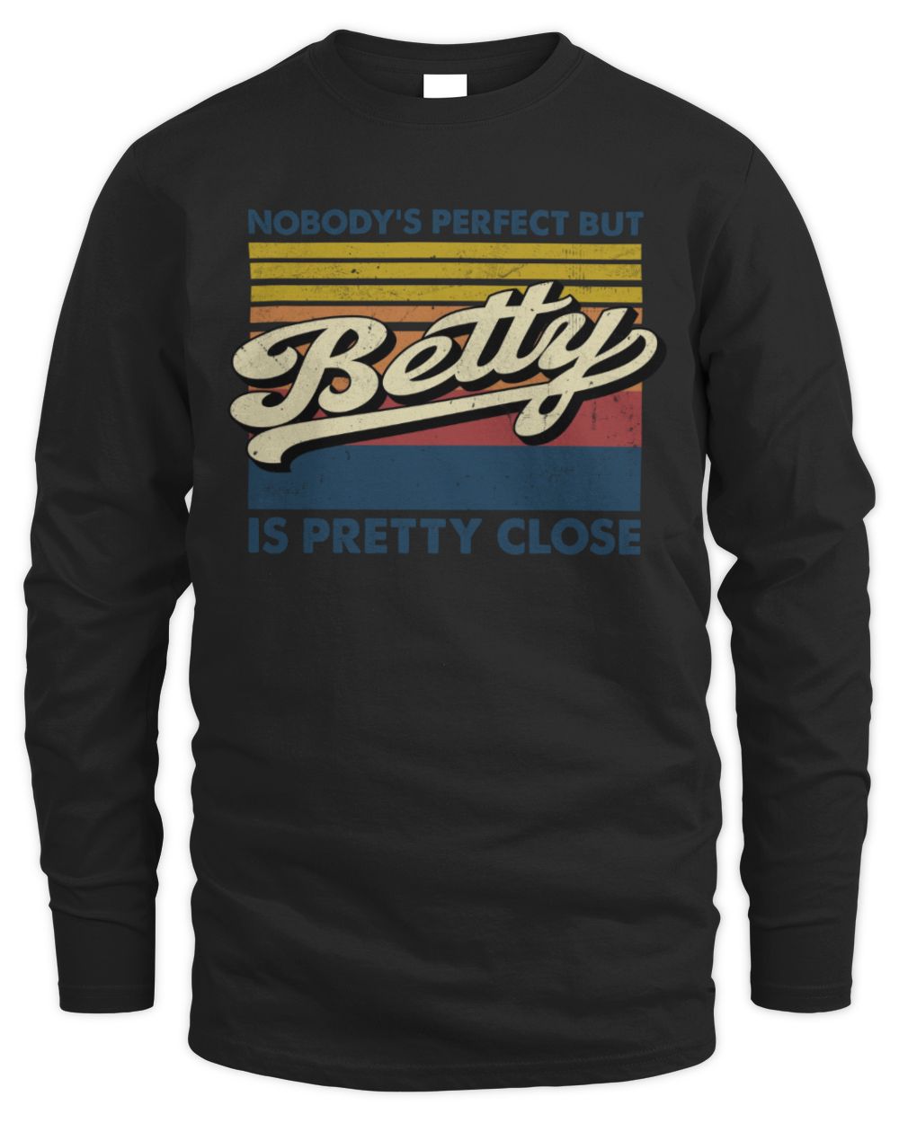 Nobody's Perfect But Your Name Is Pretty Close Retro Shirt BETTY M1-65 / Men's Long Sleeved T-Shirt / black
