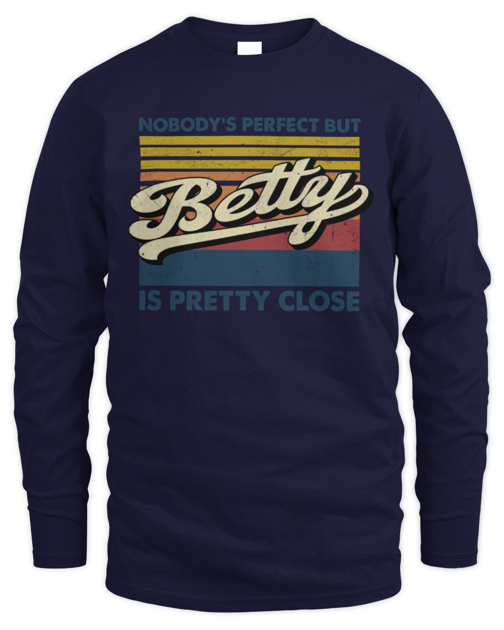 Nobody's Perfect But Your Name Is Pretty Close Retro Shirt BETTY M1-65 / Men's Long Sleeved T-Shirt / navy