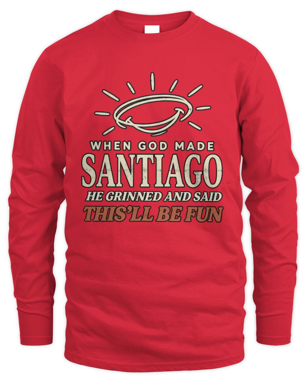 When God Made Your Name Funny Western T-Shirt T-Shirt SANTIAGO M1-S82 / Men's Long Sleeved T-Shirt / red