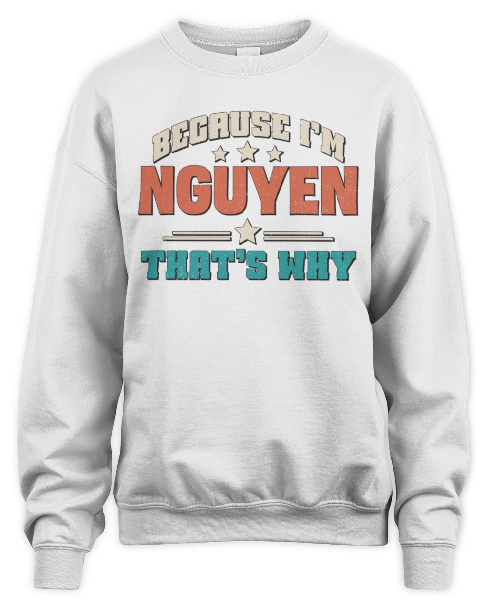 Because I'm Name That's Why Personalized Retro Shirt NGUYEN-49 / Unisex Sweatshirt / white