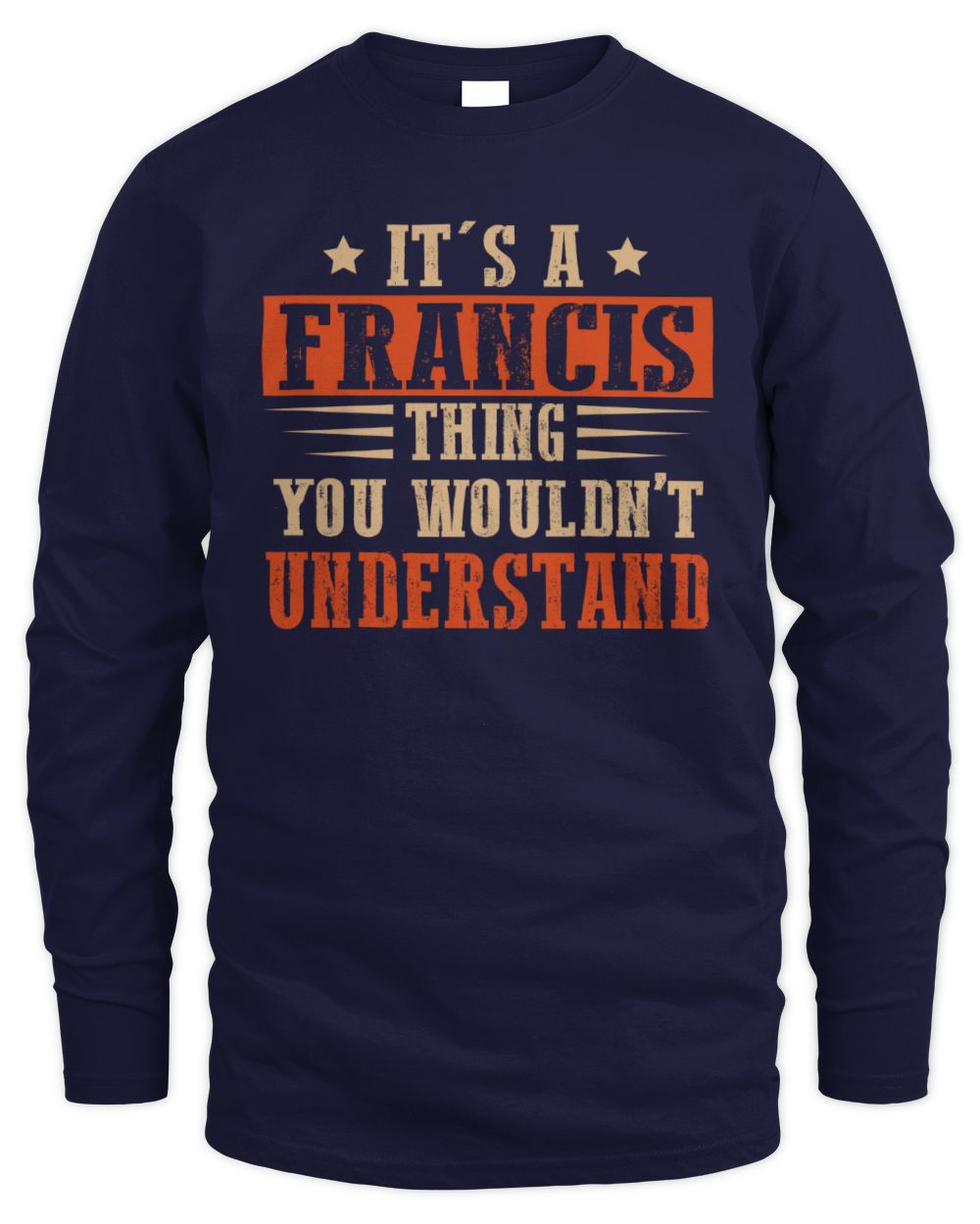 It's a Name Thing Personalized Funny Shirt FRANCIS M1-51 / Men's Long Sleeved T-Shirt / navy