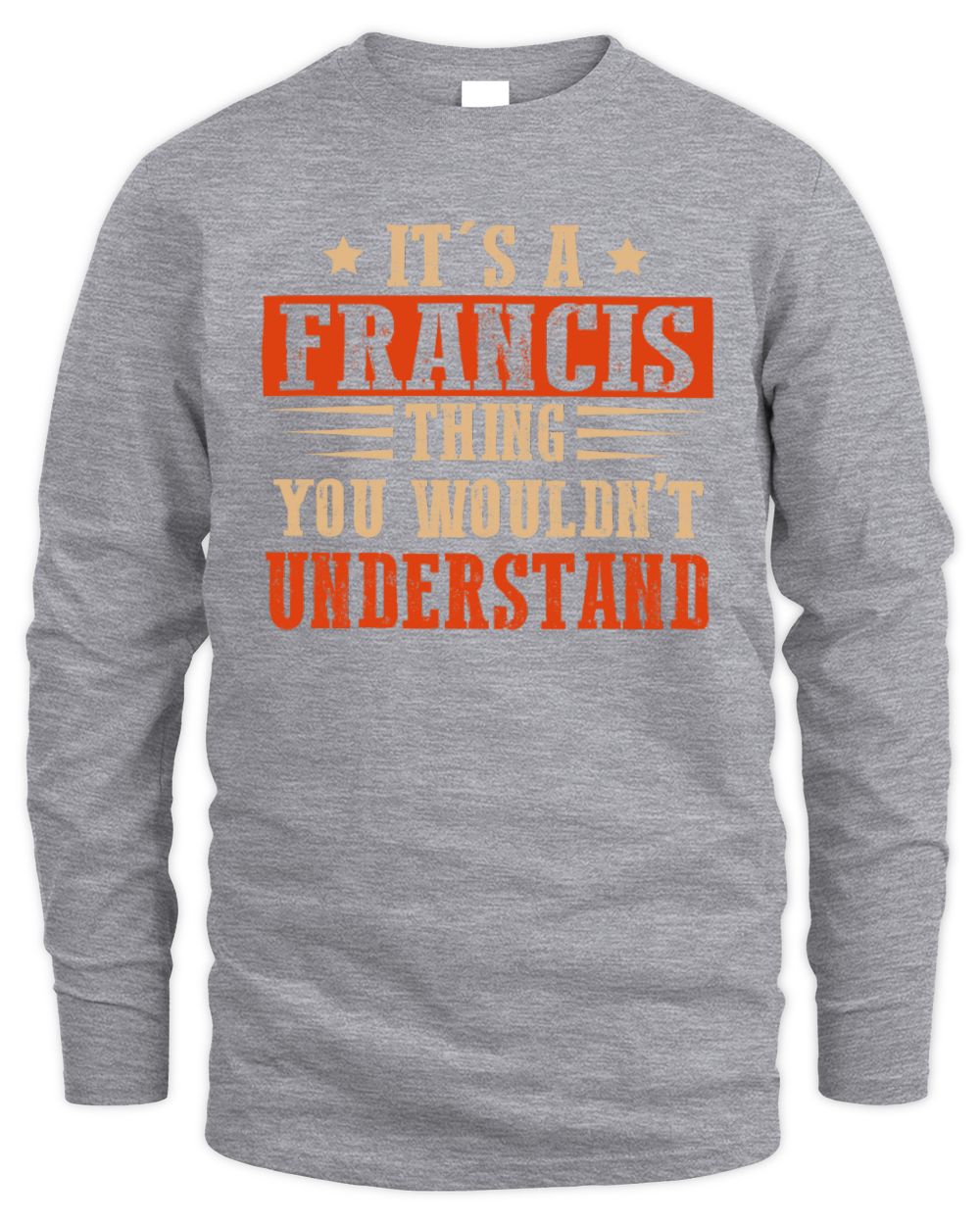 It's a Name Thing Personalized Funny Shirt FRANCIS M1-51 / Men's Long Sleeved T-Shirt / sport grey