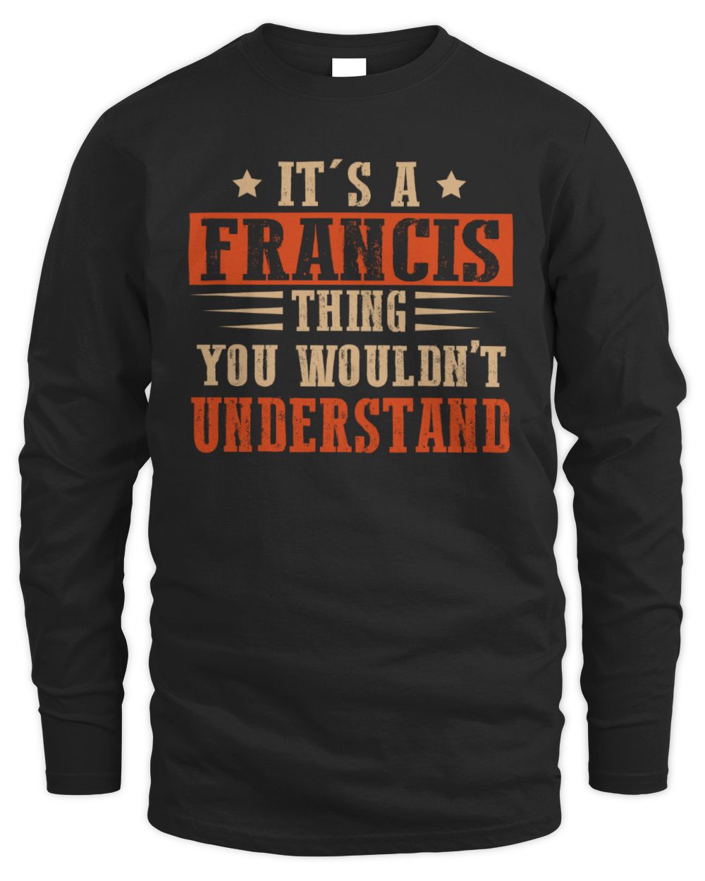 It's a Name Thing Personalized Funny Shirt FRANCIS M1-51 / Men's Long Sleeved T-Shirt / black