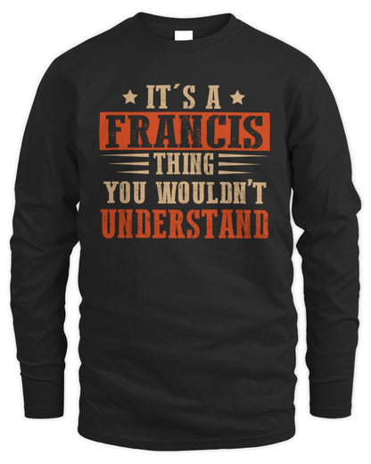 It's a Name Thing Personalized Funny Shirt FRANCIS M1-51 / Men's Long Sleeved T-Shirt / black