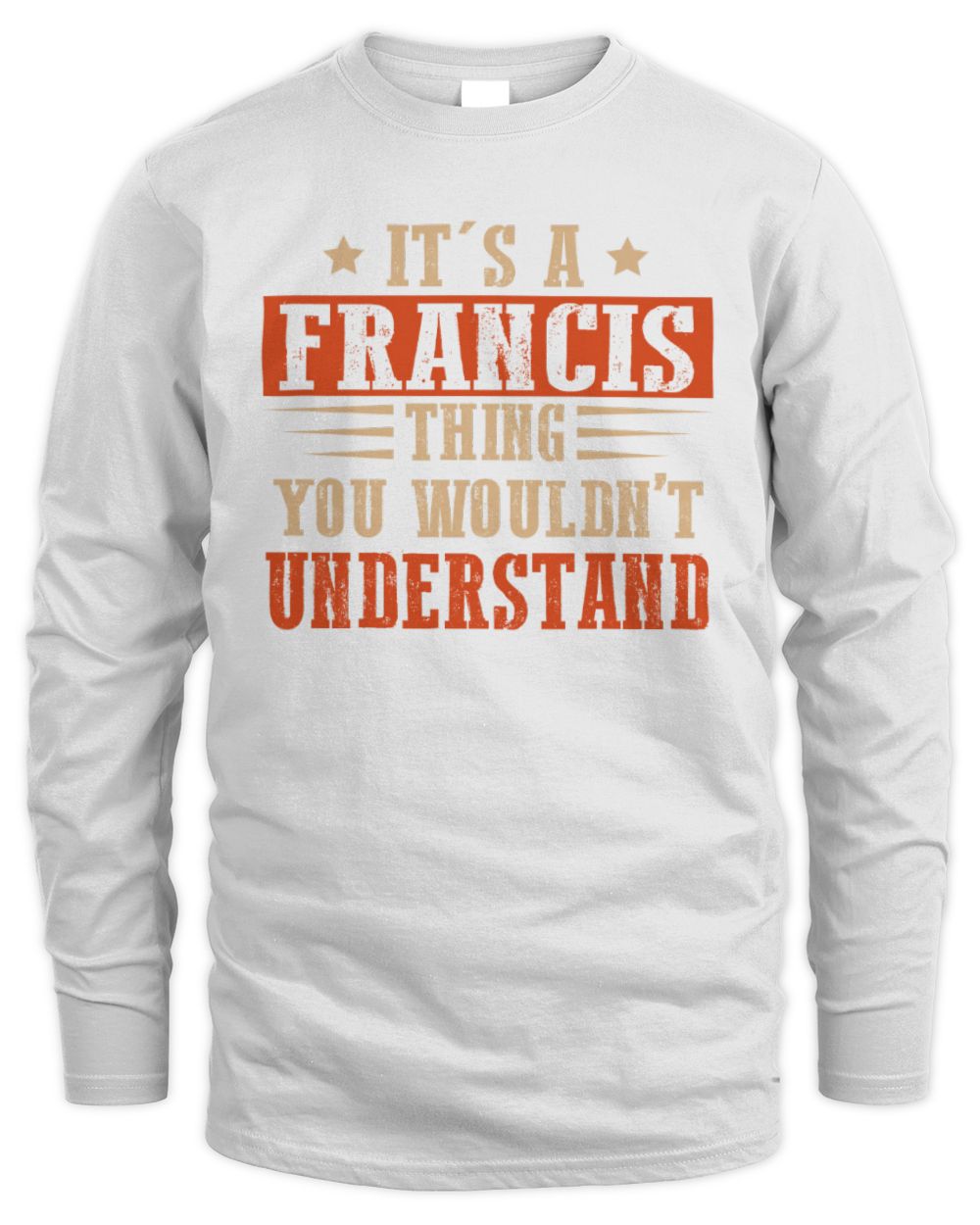It's a Name Thing Personalized Funny Shirt FRANCIS M1-51 / Men's Long Sleeved T-Shirt / white