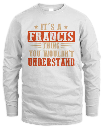 It's a Name Thing Personalized Funny Shirt FRANCIS M1-51 / Men's Long Sleeved T-Shirt / white