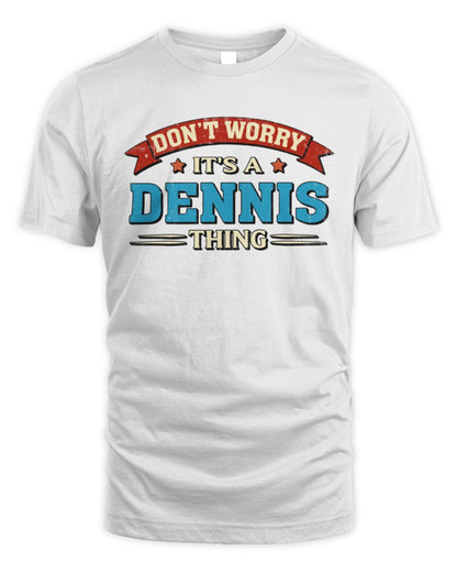 Don't Worry It's a Your Name Thing Funny Retro T-Shirt DENNIS M1-57 / Unisex Standard T-Shirt / white