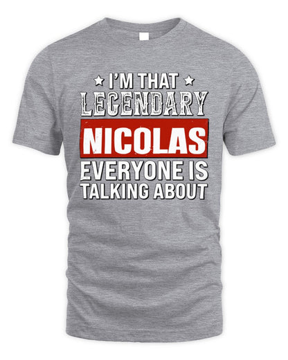 I'm That Legendary Name Everyone Is Talking About Funny Graphic T-Shirt NICOLAS M1-73 / Unisex Standard T-Shirt / sport grey