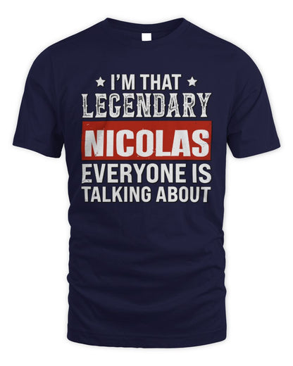I'm That Legendary Name Everyone Is Talking About Funny Graphic T-Shirt NICOLAS M1-73 / Unisex Standard T-Shirt / navy